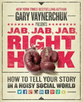Gary Vaynerchuk: Jab, Jab, Jab, Right Hook [2013] hardback